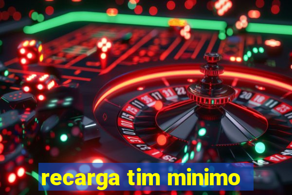 recarga tim minimo